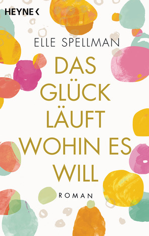 Das Glück läuft, wohin es will von Schröder,  Babette, Spellman,  Elle