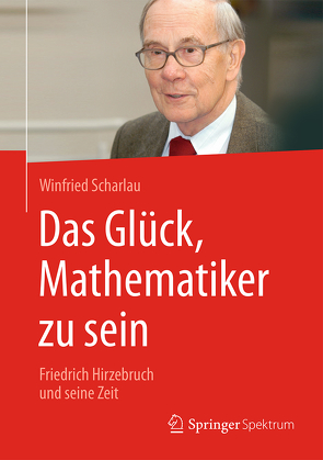 Das Glück, Mathematiker zu sein von Scharlau,  Winfried