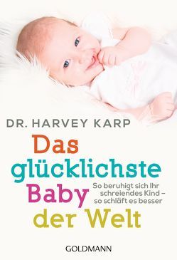 Das glücklichste Baby der Welt von Karp,  Harvey, Wirth,  Karin