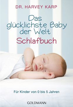 Das glücklichste Baby der Welt – Schlafbuch von Karp,  Harvey, Wirth,  Karin