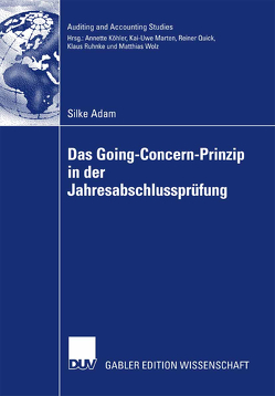 Das Going Concern Prinzip in der Jahresabschlussprüfung von Adam,  Silke, Quick,  Prof. Dr. Reiner