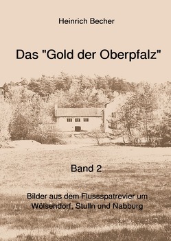 Das Gold der Oberpfalz – Band 2 von Becher,  Heinrich