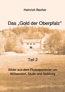 Das Gold der Oberpfalz – Band 2 von Becher,  Heinrich