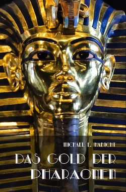 Das Gold der Pharaonen von Habicht,  Michael E.