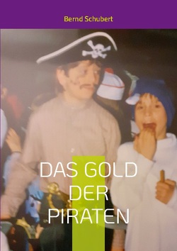 Das Gold der Piraten von Schubert,  Bernd