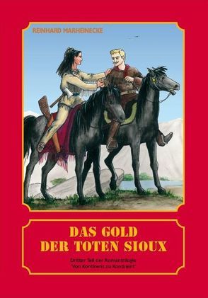 Das Gold der toten Sioux von Marheinecke,  Reinhard, Verlag Reinhard Marheinecke