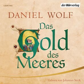 Das Gold des Meeres von Steck,  Johannes, Wolf,  Daniel