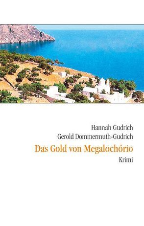 Das Gold von Megalochorio von Dommermuth-Gudrich,  Gerold, Gudrich,  Hannah