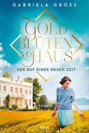 Das Goldblütenhaus – Der Ruf einer neuen Zeit von Groß,  Gabriela