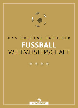 Das goldene Buch der Fußball-Weltmeisterschaft von Beyer,  Bernd-M., Schulze-Marmeling,  Dietrich