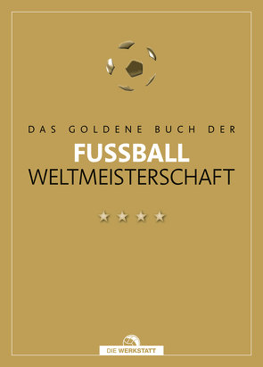 Das goldene Buch der Fußball-Weltmeisterschaft von Beyer,  Bernd-M., Schulze-Marmeling,  Dietrich