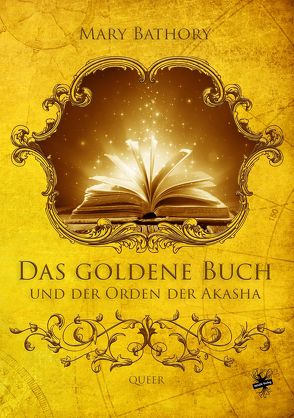 Das goldene Buch und der Orden der Akasha von Bathory,  Mary