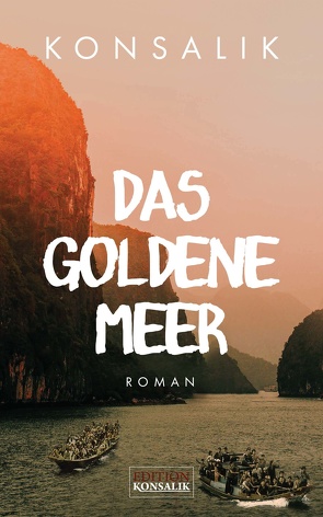 Das goldene Meer von Konsalik,  Heinz G.