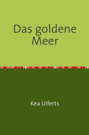 Das goldene Meer von Ulferts,  Kea