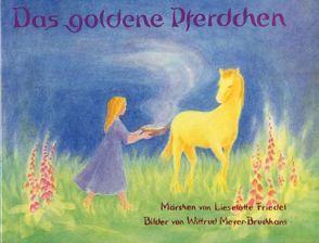 Das goldene Pferdchen von Friedel,  Lieselotte, Meyer-Bruchhans,  Wiltrud