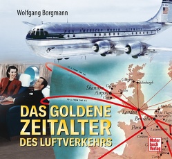 Das goldene Zeitalter des Luftverkehrs von Borgmann,  Wolfgang