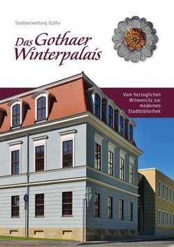 Das Gothaer Winterpalais von Ebhardt,  Lutz, Schmidt,  Natali