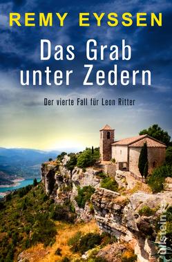 Das Grab unter Zedern (Ein-Leon-Ritter-Krimi 4) von Eyssen,  Remy