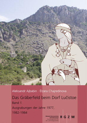 Das Gräberfeld beim Dorf Lučistoe von Ajbabin,  Aleksandr I., Chajredinova,  Elzara