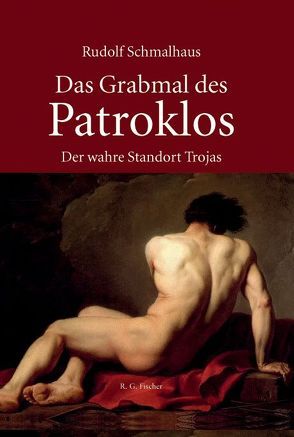 Das Grabmal des Patroklos von Schmalhaus,  Rudolf