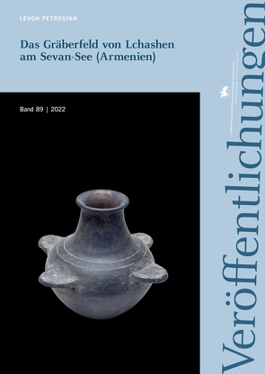 Das Gräberfeld von Lchashen am Sevan-See (Armenien) (Veröffentlichungen des Landesamtes für Denkmalpflege und Archäologie Sachsen-Anhalt 89) von Furtwängler,  Andreas, Meller,  Harald, Petrosyan,  Levon