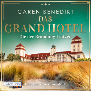Das Grand Hotel – Die der Brandung trotzen von Benedikt,  Caren, Moll,  Anne