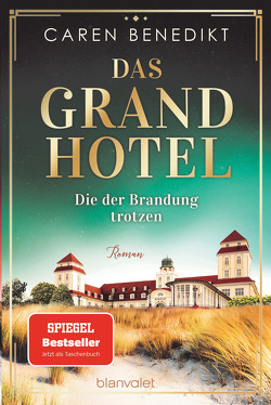 Das Grand Hotel – Die der Brandung trotzen von Benedikt,  Caren