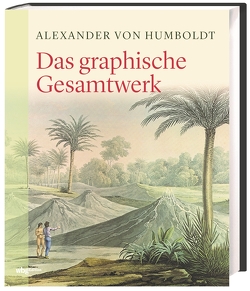 Das graphische Gesamtwerk von Humboldt,  Alexander von, Lubrich,  Oliver