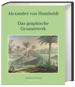 Das graphische Gesamtwerk von Humboldt,  Alexander von, Lubrich,  Oliver