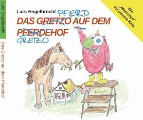Das Gretzo auf dem Pferdehof von Engelbrecht,  Lars