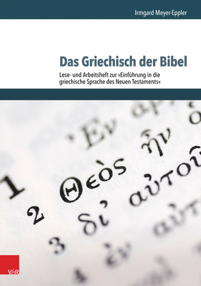 Das Griechisch der Bibel – Lese- und Arbeitsheft zur Einführung in die griechische Sprache des Neuen Testaments von Weigert,  Carina