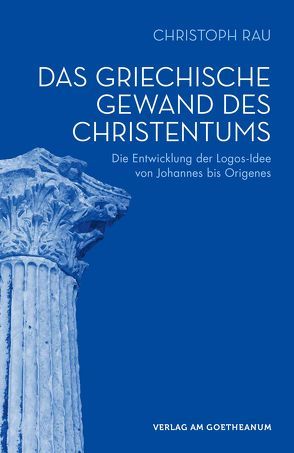 Das griechische Gewand des Christentums von Rau,  Christoph