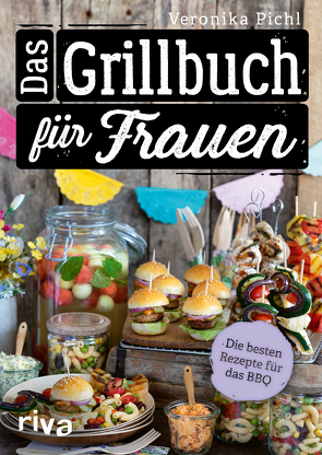 Das Grillbuch für Frauen von Pichl,  Veronika