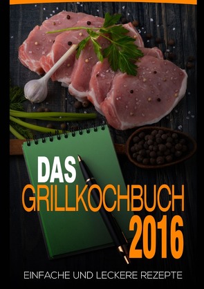 Das Grillkochbuch 2016 von Boger,  Daniel
