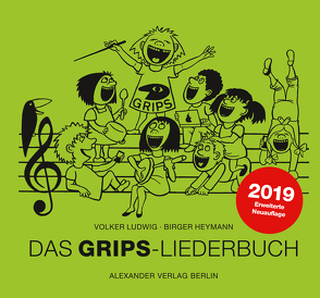 Das GRIPS-Liederbuch von Hachfeld,  Rainer, Heymann,  Birger, Ludwig,  Volker