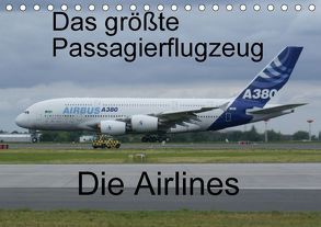Das größte Passagierflugzeug – Die Airlines (Tischkalender 2018 DIN A5 quer) von N.,  N.