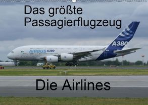 Das größte Passagierflugzeug – Die Airlines (Wandkalender 2019 DIN A2 quer) von N.,  N.