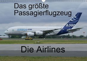 Das größte Passagierflugzeug – Die Airlines (Wandkalender 2019 DIN A3 quer) von N.,  N.