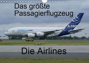 Das größte Passagierflugzeug – Die Airlines (Wandkalender 2019 DIN A4 quer) von N.,  N.