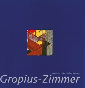 Das Gropius-Zimmer von Winkler,  Klaus-Jürgen