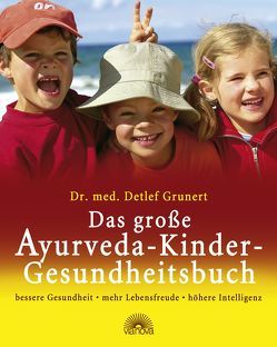 Das große Ayurveda-Kinder-Gesundheitsbuch von Grunert,  Detlef