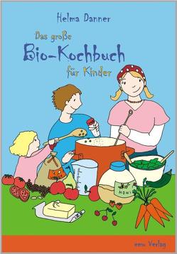 Das große Bio-Kochbuch für Kinder von Danner,  Helma