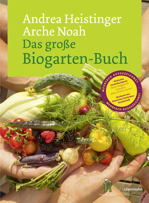 Das große Biogarten-Buch von Heistinger,  Andrea, Verein ARCHE NOAH