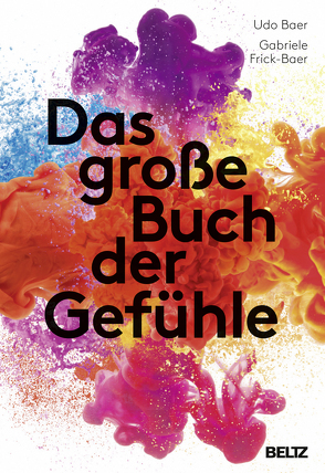 Das große Buch der Gefühle von Baer,  Udo, Frick-Baer,  Gabriele