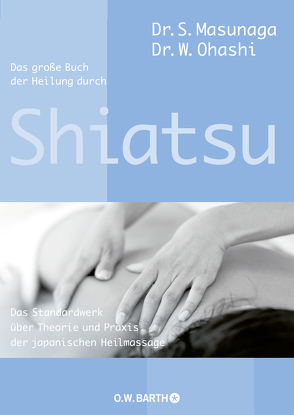 Das große Buch der Heilung durch Shiatsu von Masunaga,  Shitsuto, Ohashi,  Wataru, Reinhardt-Jost,  Sabine