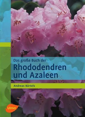 Das große Buch der Rhododendren und Azaleen von Bärtels,  Andreas