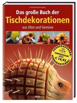 Das große Buch der Tischdekorationen aus Obst und Gemüse von Narahenapitage,  Premalal, Premalal Narahenapitage