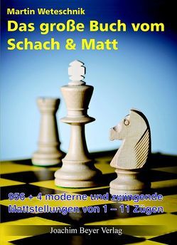 Das große Buch vom Schach & Matt von Weteschnik,  Martin
