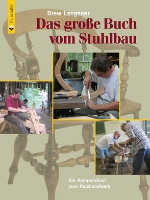 Das große Buch vom Stuhlbau von Heine,  Günther, Langsener,  Drew