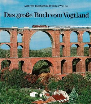 Das große Buch vom Vogtland von Blechschmidt,  Manfred, Hergert,  Lutz, Walther,  Klaus
